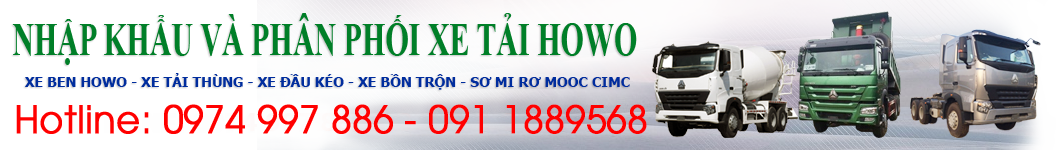Xe ben Howo, Xe đầu kéo Howo, Xe trộn bê tông Howo, CIMC - Hotline: 0974.997.886